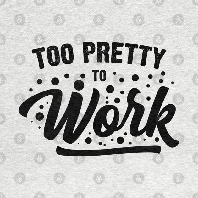 Too Pretty To Work v2 by Emma